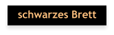 schwarzes Brett